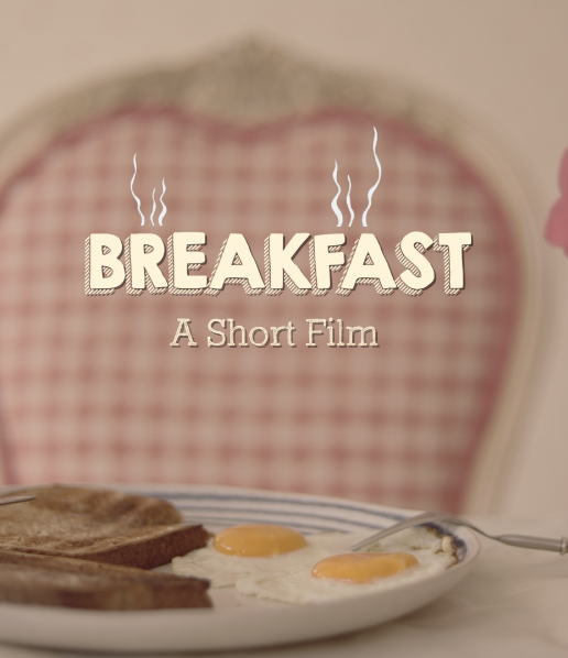 BREAKFAST | A Short Film